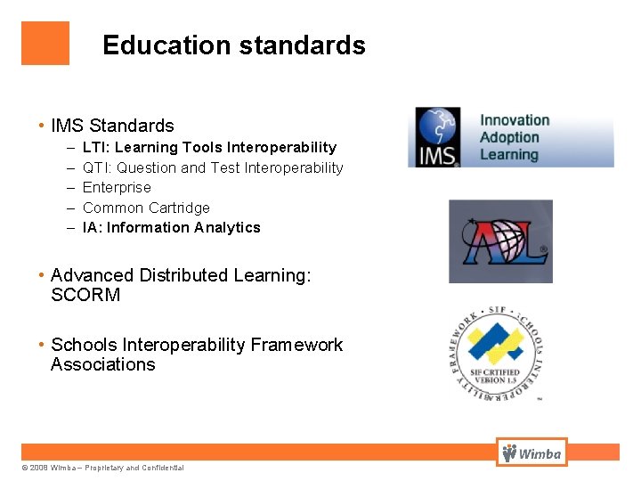 Education standards • IMS Standards – – – LTI: Learning Tools Interoperability QTI: Question