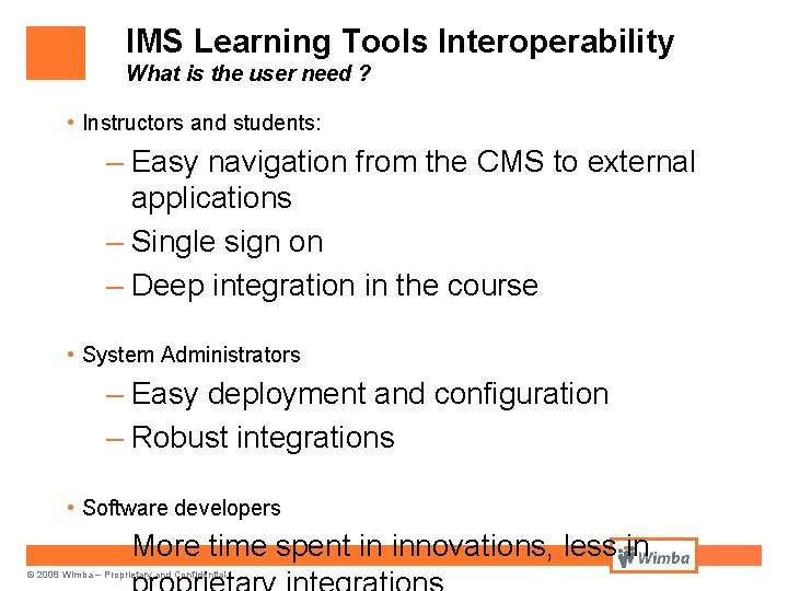 IMS Learning Tools Interoperability What is the user need ? • Instructors and students: