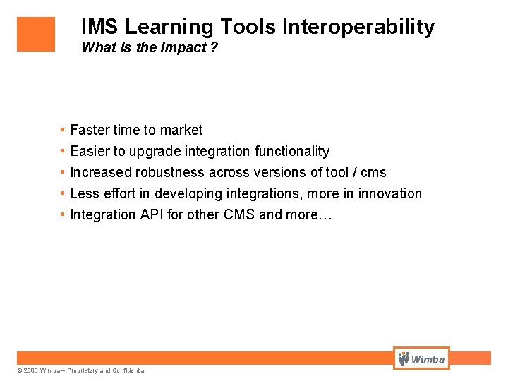 IMS Learning Tools Interoperability What is the impact ? • • • Faster time