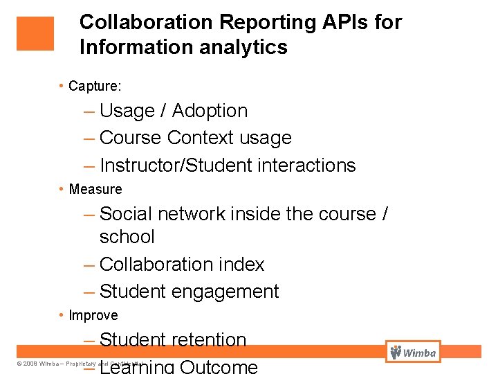 Collaboration Reporting APIs for Information analytics • Capture: – Usage / Adoption – Course