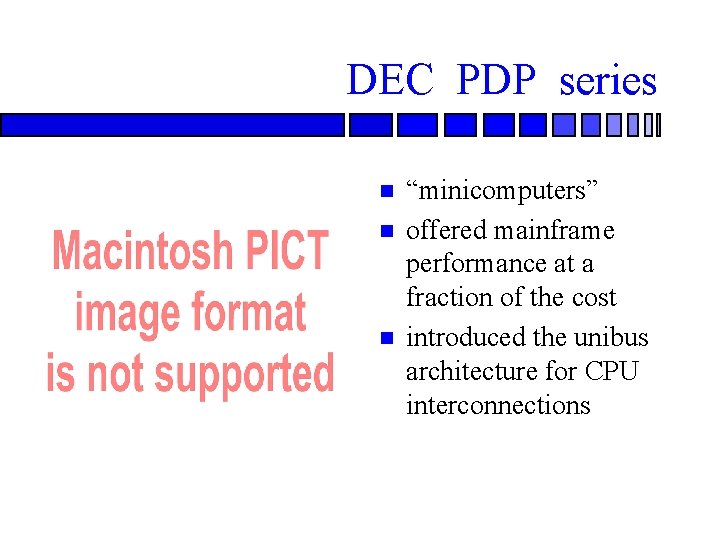 DEC PDP series “minicomputers” offered mainframe performance at a fraction of the cost introduced DEC PDP series “minicomputers” offered mainframe performance at a fraction of the cost introduced