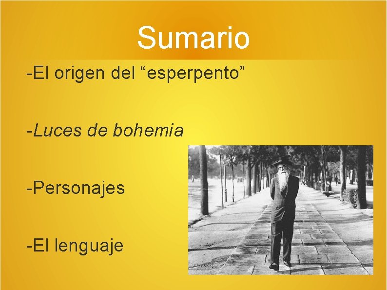 Sumario -El origen del “esperpento” -Luces de bohemia -Personajes -El lenguaje 