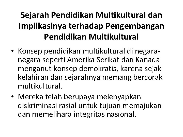 Sejarah Pendidikan Multikultural dan Implikasinya terhadap Pengembangan Pendidikan Multikultural • Konsep pendidikan multikultural di