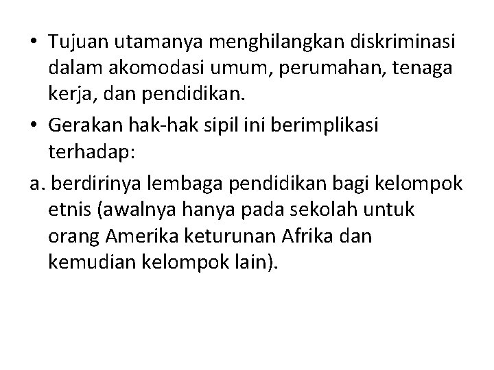  • Tujuan utamanya menghilangkan diskriminasi dalam akomodasi umum, perumahan, tenaga kerja, dan pendidikan.