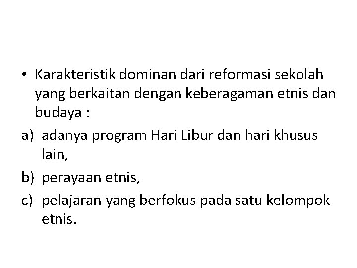  • Karakteristik dominan dari reformasi sekolah yang berkaitan dengan keberagaman etnis dan budaya