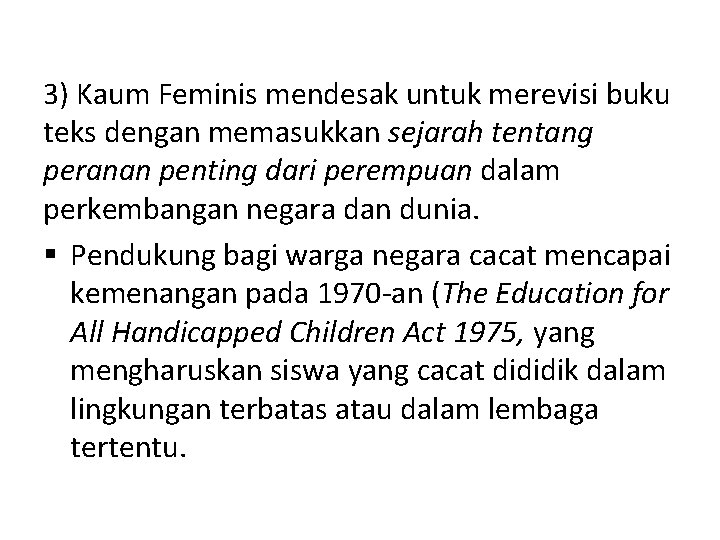 3) Kaum Feminis mendesak untuk merevisi buku teks dengan memasukkan sejarah tentang peranan penting