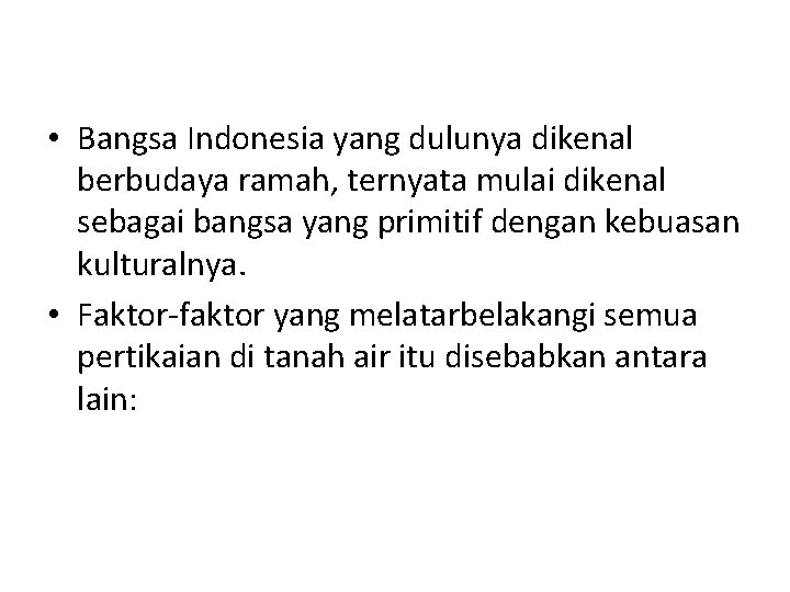  • Bangsa Indonesia yang dulunya dikenal berbudaya ramah, ternyata mulai dikenal sebagai bangsa