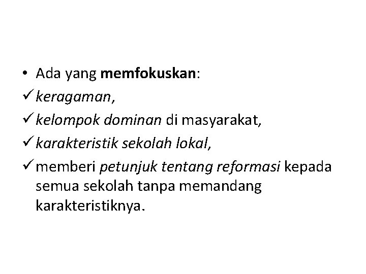  • Ada yang memfokuskan: ü keragaman, ü kelompok dominan di masyarakat, ü karakteristik