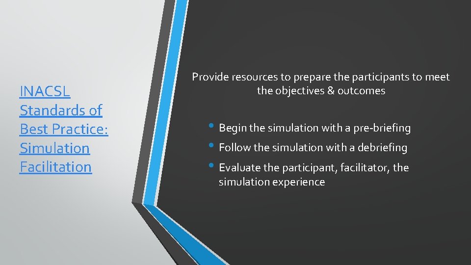 INACSL Standards of Best Practice: Simulation Facilitation Provide resources to prepare the participants to