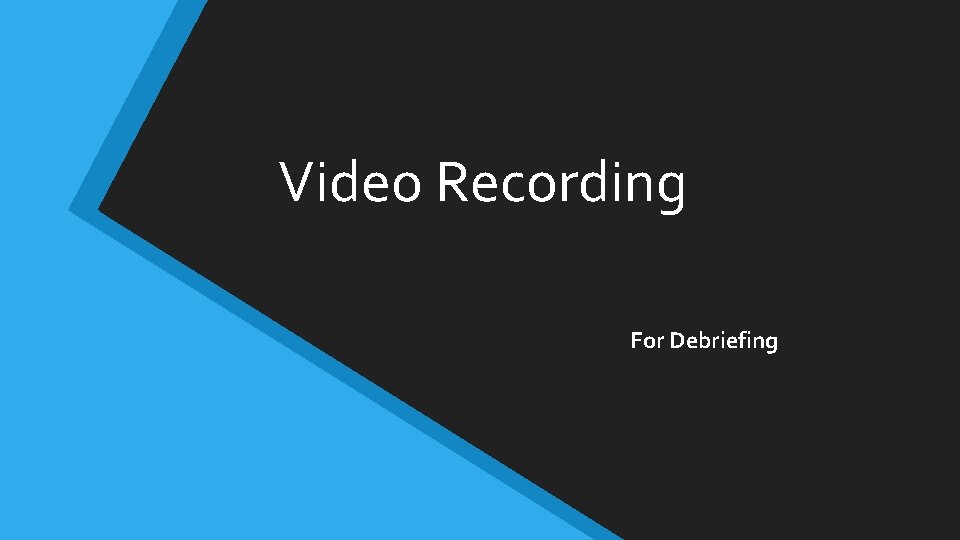 Video Recording For Debriefing 