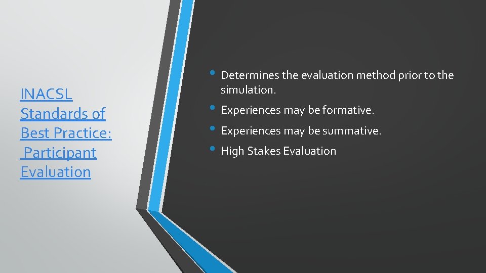  • Determines the evaluation method prior to the INACSL Standards of Best Practice: