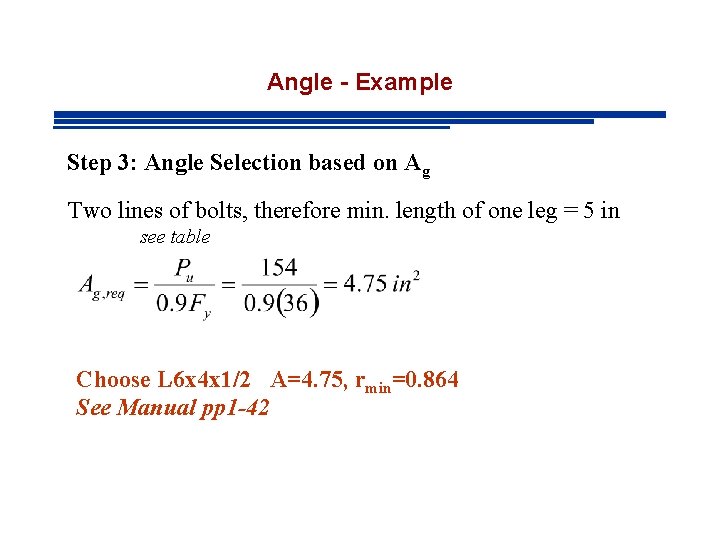 Angle - Example Step 3: Angle Selection based on Ag Two lines of bolts,