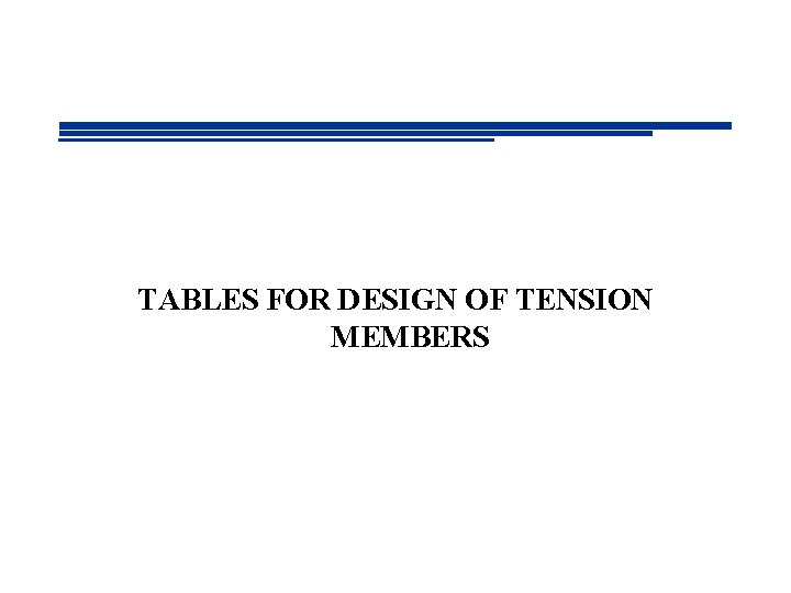 TABLES FOR DESIGN OF TENSION MEMBERS 