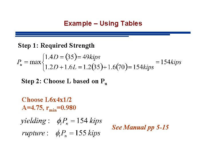 Example – Using Tables Step 1: Required Strength Step 2: Choose L based on