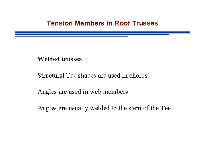Tension Members in Roof Trusses Welded trusses Structural Tee shapes are used in chords