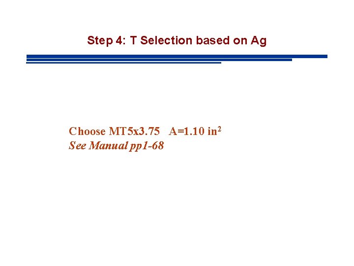 Step 4: T Selection based on Ag Choose MT 5 x 3. 75 A=1.