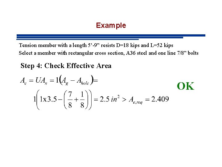 Example Tension member with a length 5’-9” resists D=18 kips and L=52 kips Select