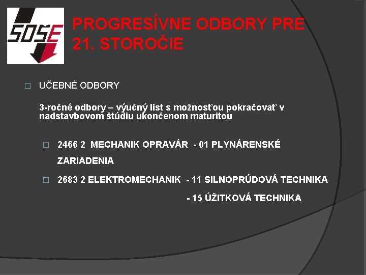 PROGRESÍVNE ODBORY PRE 21. STOROČIE � UČEBNÉ ODBORY 3 -ročné odbory – výučný list