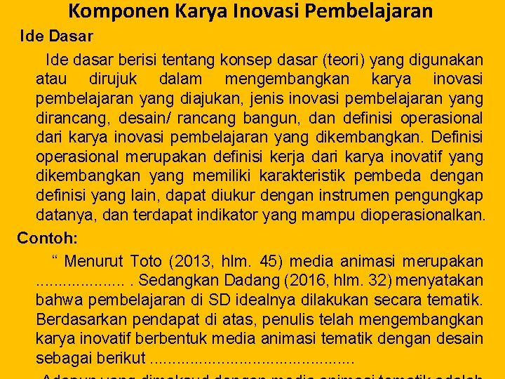 Komponen Karya Inovasi Pembelajaran Ide Dasar Ide dasar berisi tentang konsep dasar (teori) yang