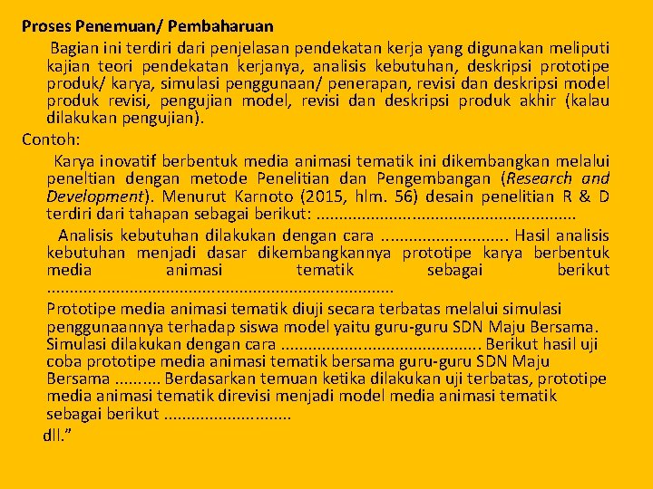 Proses Penemuan/ Pembaharuan Bagian ini terdiri dari penjelasan pendekatan kerja yang digunakan meliputi kajian