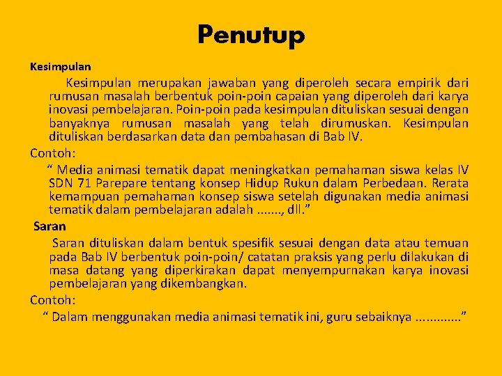 Penutup Kesimpulan merupakan jawaban yang diperoleh secara empirik dari rumusan masalah berbentuk poin-poin capaian