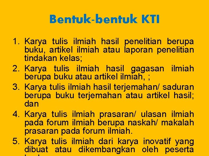 Bentuk-bentuk KTI 1. Karya tulis ilmiah hasil penelitian berupa buku, artikel ilmiah atau laporan