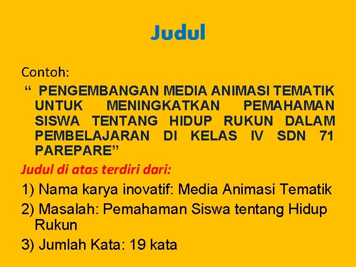 Judul Contoh: “ PENGEMBANGAN MEDIA ANIMASI TEMATIK UNTUK MENINGKATKAN PEMAHAMAN SISWA TENTANG HIDUP RUKUN