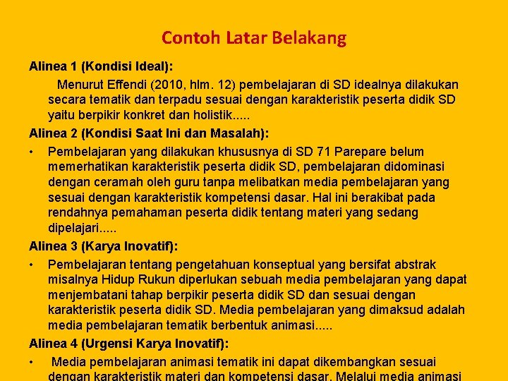 Contoh Latar Belakang Alinea 1 (Kondisi Ideal): Menurut Effendi (2010, hlm. 12) pembelajaran di