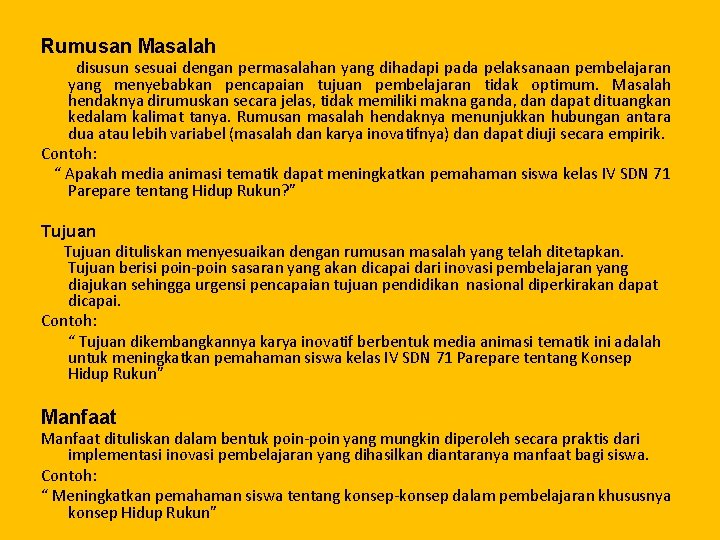 Rumusan Masalah disusun sesuai dengan permasalahan yang dihadapi pada pelaksanaan pembelajaran yang menyebabkan pencapaian