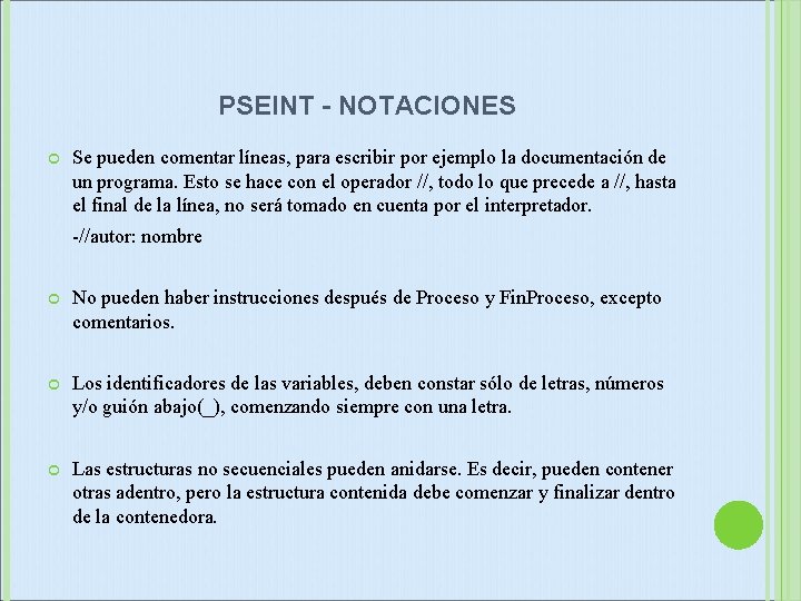 PSEINT - NOTACIONES Se pueden comentar líneas, para escribir por ejemplo la documentación de