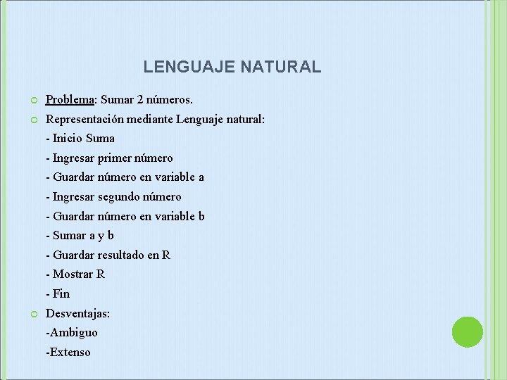 LENGUAJE NATURAL Problema: Sumar 2 números. Representación mediante Lenguaje natural: - Inicio Suma -