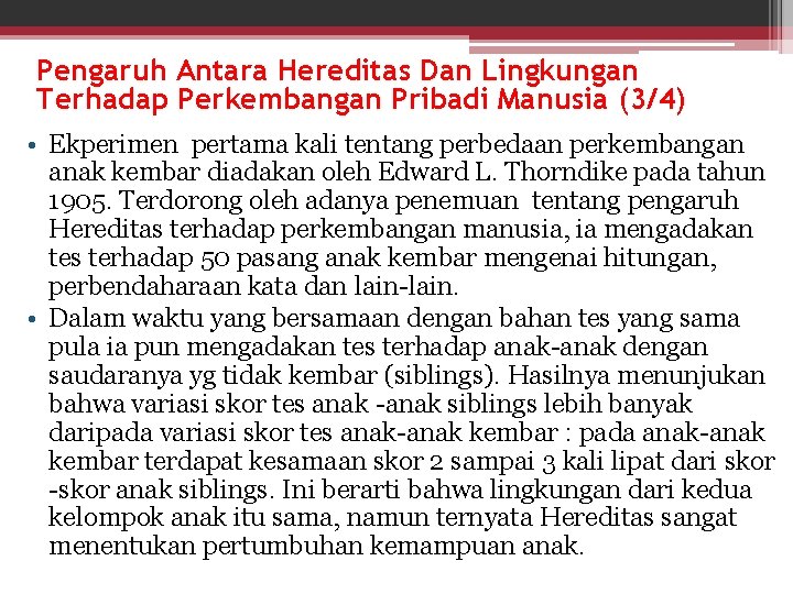 Pengaruh Antara Hereditas Dan Lingkungan Terhadap Perkembangan Pribadi Manusia (3/4) • Ekperimen pertama kali