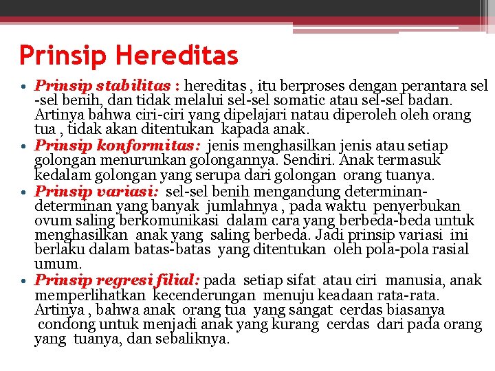 Prinsip Hereditas • Prinsip stabilitas : hereditas , itu berproses dengan perantara sel -sel