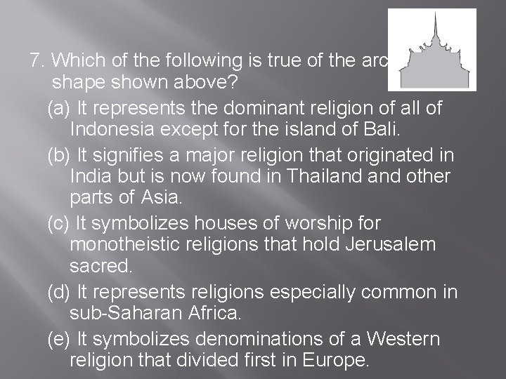 7. Which of the following is true of the architectural shape shown above? (a)