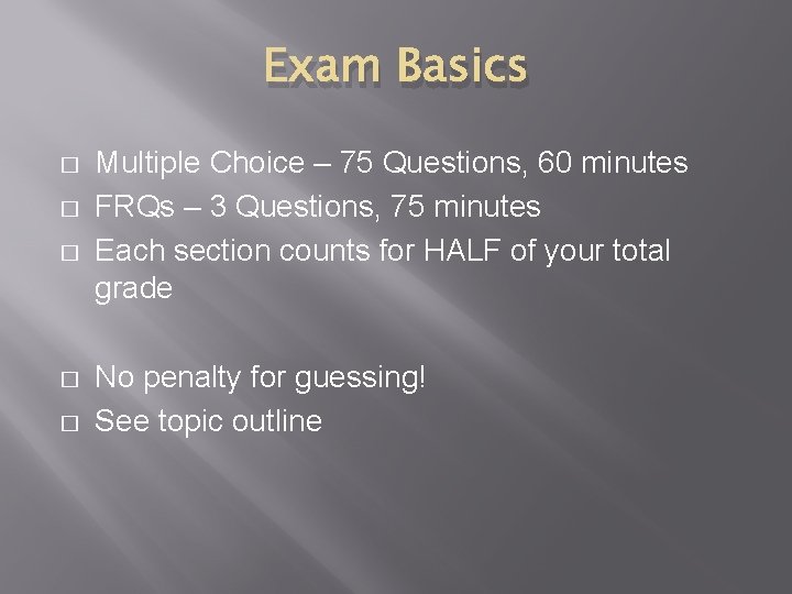 Exam Basics � � � Multiple Choice – 75 Questions, 60 minutes FRQs –
