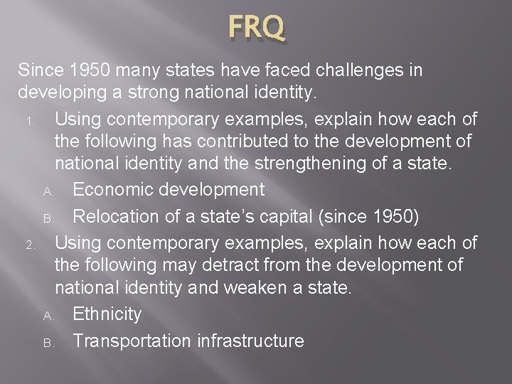 FRQ Since 1950 many states have faced challenges in developing a strong national identity.
