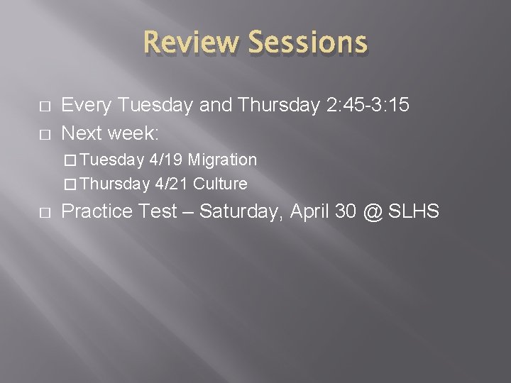 Review Sessions � � Every Tuesday and Thursday 2: 45 -3: 15 Next week: