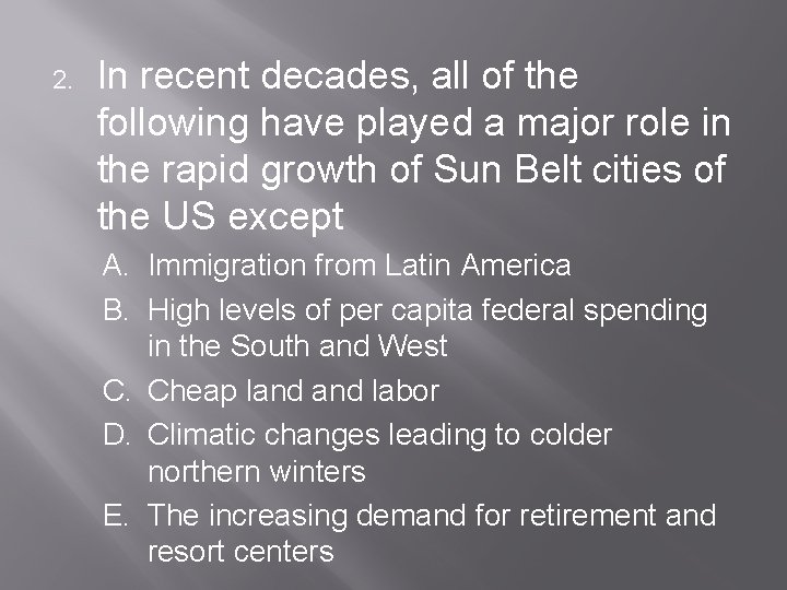 2. In recent decades, all of the following have played a major role in