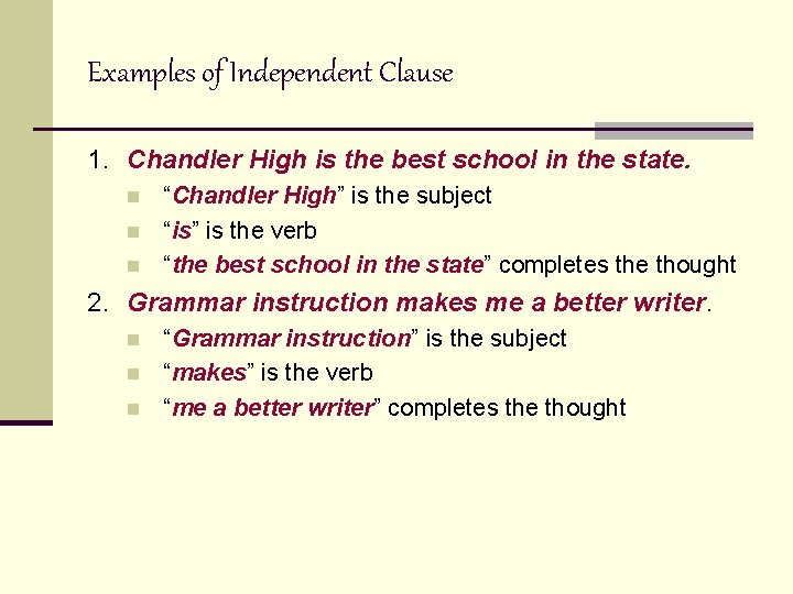 Examples of Independent Clause 1. Chandler High is the best school in the state.