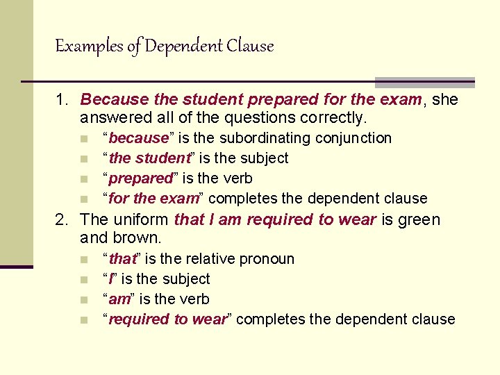 Examples of Dependent Clause 1. Because the student prepared for the exam, she answered