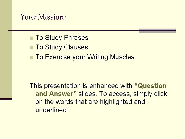 Your Mission: To Study Phrases n To Study Clauses n To Exercise your Writing