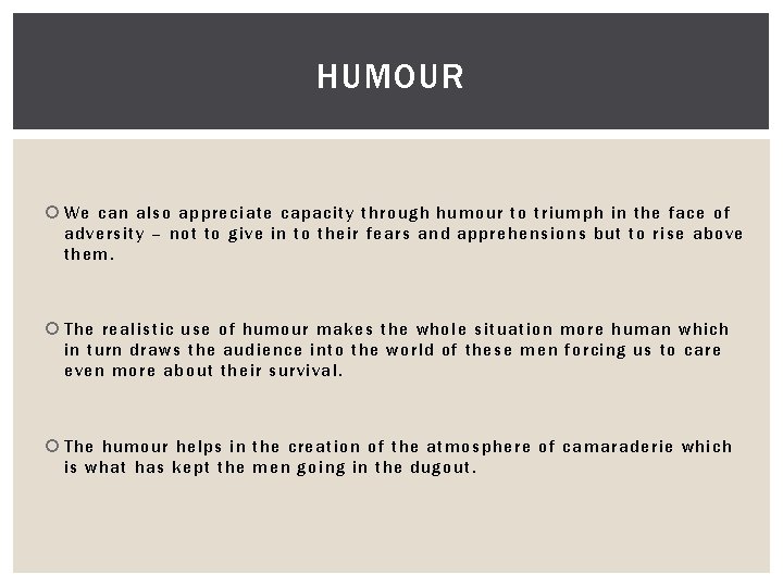 HUMOUR We can also appreciate capacity through humour to triumph in the face of