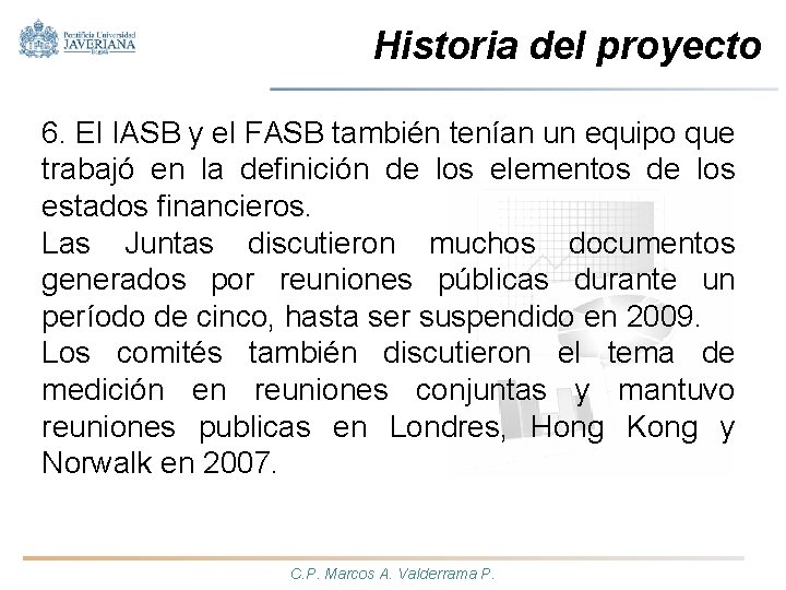 Historia del proyecto 6. El IASB y el FASB también tenían un equipo que