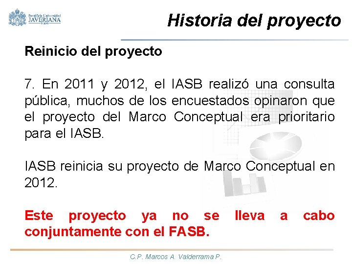 Historia del proyecto Reinicio del proyecto 7. En 2011 y 2012, el IASB realizó