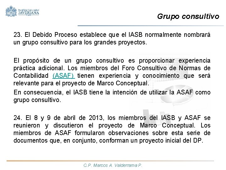 Grupo consultivo 23. El Debido Proceso establece que el IASB normalmente nombrará un grupo