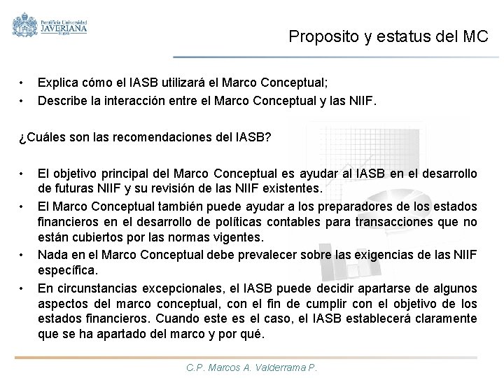 Proposito y estatus del MC • • Explica cómo el IASB utilizará el Marco