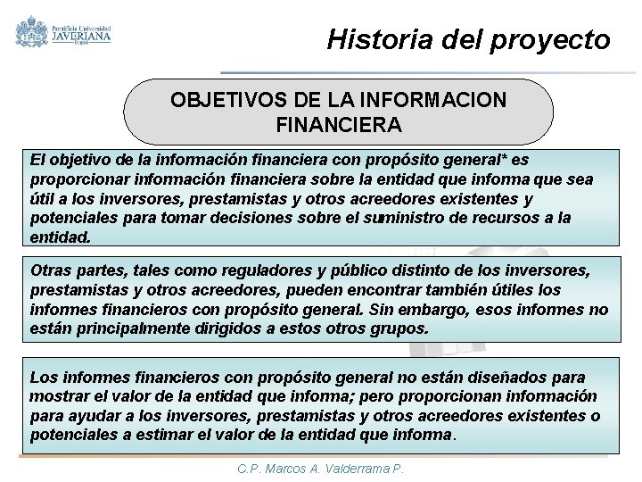 Historia del proyecto OBJETIVOS DE LA INFORMACION FINANCIERA El objetivo de la información financiera