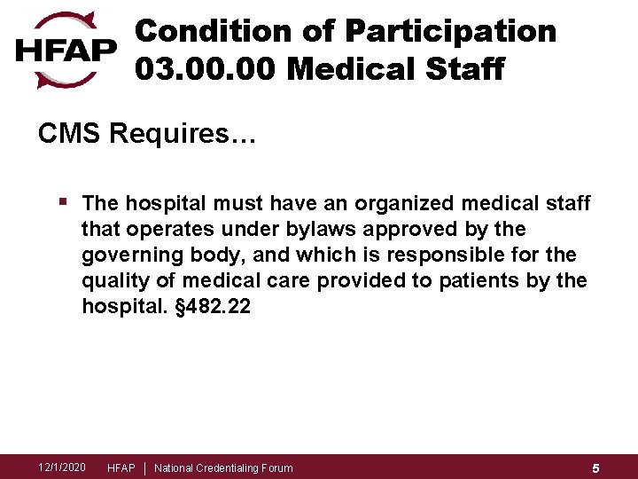 Condition of Participation 03. 00 Medical Staff CMS Requires… § The hospital must have