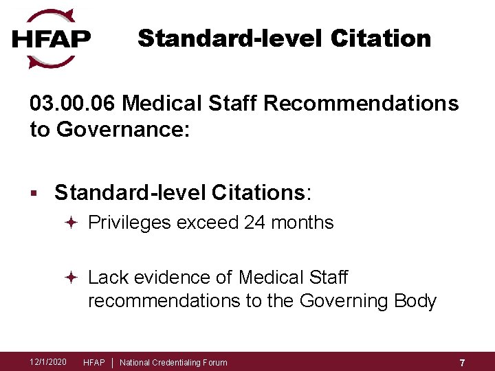 Standard-level Citation 03. 00. 06 Medical Staff Recommendations to Governance: § Standard-level Citations: ª