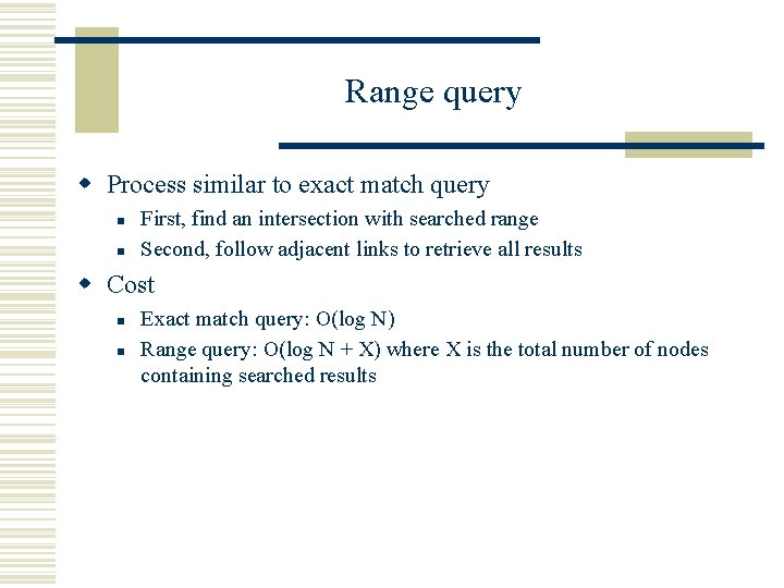 Range query w Process similar to exact match query n n First, find an